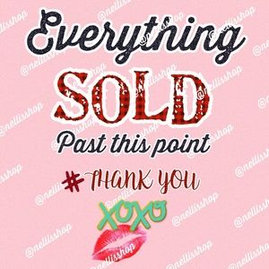 EVERYTHING "SOLD" PAST THIS POINT !!!